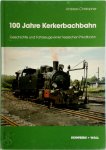 Andreas Christopher - 100 Jahre Kerkerbachbahn Geschichte und Fahrzeuge einer hessischen Privatbahn Andreas Christopher - 100 Jahre Kerkerbachbahn Geschichte und Fahrzeuge einer hessischen Privatbahn