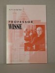 Ham, Ds.H. van der - Professor Wisse. Aspecten van leven en werk. Met nooit eerder gepubliceerd fotomateriaal!