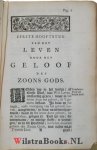 Eenhoorn, Wilh. van - Wel-Leven. Waar in het Wel-leven, in het Gemeen, het Verstandig en Gelovig Leven, In het byzonder, uitvoerig verhandelt, Waar in ook het Begin, ende Voortgang van het Geloofs Leven, Ende het Leven door het Geloof, op de Beloften, In het breede...