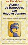 P. de Vos - ACHTER BLINDDOEK VAN VROUWE JUSTITIA P. de Vos - ACHTER BLINDDOEK VAN VROUWE JUSTITIA
