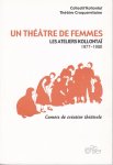 Collectif Kollontaï - Théâtre Croquemitaine - Un théâtre de femmes. Les ateliers Kollontaï 1977-1980