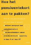Hek-Weghorst, Vera / Veen, Johannes van der - Hoe het pensioentekort aan te pakken? Heb ik een pensioengat en wat doe ik eraan? Oorzaken en reparatiemogelijkheden.