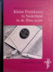Koolwijk, Tom van & Chris Schriks - Kleine Prentkunst in Nederland in de twintigste eeuw