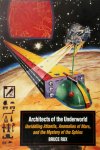 Bruce Rux 82837 - Architects of the Underworld Unriddling Atlantis, Anomalies of Mars, and the Mystery of the Sphinx