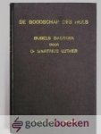 Luther, Dr. Martinus - De boodschap des Heils --- Luthers dagboek of Christelijke Overdenkingen voor iedere dag des jaars. Uitgelezen plaatsen uit al de geschriften