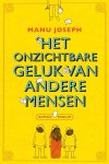 Joseph, Manu - Het onzichtbare geluk van andere mensen Joseph, Manu - Het onzichtbare geluk van andere mensen