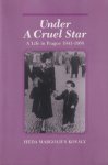 Kovály, Heda Margolius - Under A Cruel Star: A Life in Prague 1941-1968 Kovály, Heda Margolius - Under A Cruel Star: A Life in Prague 1941-1968