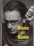 - Bono over Bono, Gesprekken met Michka Assayas - Bono over Bono, Gesprekken met Michka Assayas