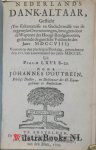 Outrein, Johannes D' - Nederlands Dank-Altaar, Gesticht (Ter Erkentenisse en Gedachtenisse van de zegenryke Overwinningen, bevogten door de Wapenen der Hooge Bondgenooten, gedurende de gantsche Veldtocht des Jaars MDCCVIII.) Voor en op den plechtigen Dankdag, gehoud...