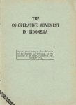 Hatta, M. - The co-operative movement in Indonesia : speech delivered by the Vice-President of the Republic of Indonesia on the occasion of the 2nd Co-operatives Day, 12 July 1952