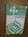 Koejemans, A.J. - Jezus in Magnitogorsk. Een bijdrage tot de dialoog tussen bijbels geloof en communisme