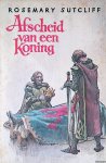 Sutcliff, Rosemary - Afscheid van een koning