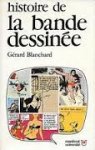 Blanchard, Gérard - Histoire de la bande dessinée. Une histoire des histoires en images de la préhistoire à nos jours