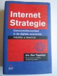 Tiggelaar, Drs Ben - Internet Strategie, Cocurrentievoordeel in de digitale economie theorie en praktijk