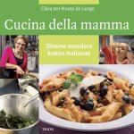 Clara ten Houte de Lange - Cucina della Mama slimme moeders koken Italiaans