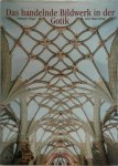 Johannes Tripps - Das handelnde Bildwerk in der Gotik Forschungen zu den Bedeutungsschichten und der Funktion des Kirchengebäudes und seiner Ausstattung in der Hoch- und Spätgotik