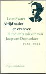 Swart, Loet - Altijd nader en even ver. Het dichtersleven van Jaap van Domselaer 1923-1944