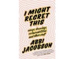 Abbi Jacobson - I Might Regret This Abbi Jacobson - I Might Regret This