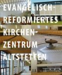 Schmed, Silvio (Editor). - Evangelisch-reformiertes Kirchenzentrum Altstetten.