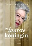 Jo de Poorter - De laatste koningin: Het ware verhaal van de Queen en de sleutelfiguren achter de Kroon Elizabeth II 70 jaar op de troon