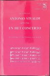 Bossuyt, Ignace - Antonio Vivaldi (1678-1741) en het concerto: Een inleiding tot actief luisteren naar muziek Bossuyt, Ignace - Antonio Vivaldi (1678-1741) en het concerto: Een inleiding tot actief luisteren naar muziek