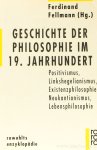 FELLMANN, F., (HRSG.) - Geschichte der Philosophie im 19.Jahrhundert. Positivismus. Linkshegelianismus. Existenzphilosophie. Neukantianismus. Lebensphilosophie.