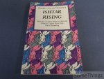 Wilson, Robert Anton. - Ishtar rising. Why the godess went to hell and what to expect now that she's returning.