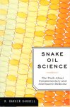 Barker Bausell, R. - Snake Oil Science. The truth about complementary and alternative medicine