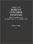 Sidi, Marcel J. - Design of Robust Control Systems From Classical to Modern Practical Approaches