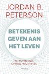Jordan B. Peterson - Betekenis geven aan het leven Atlas van onze mythen en motieven Jordan B. Peterson - Betekenis geven aan het leven Atlas van onze mythen en motieven