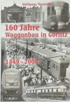 Wolfgang Theurich 144226 - 160 Jahre Waggonbau in Görlitz 1849 bis 2009