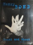 Henry Bond - Point and Shoot