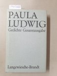 Ludwig, Paula: - Gedichte : Gesamtausgabe :