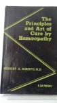 Roberts, H.A. - The principles and art of cure by Homoeopathy.