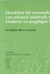 Commissie Seksueel Misbruik van Jeugdigen - Handelen bij vermoeden van seksueel misbruik van kinderen en jeugdigen
