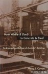 Cowan, Henry J. - From wattle & daub to concrete and steel. The engineering heritage of Australia's buildings
