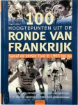 Hagen Bossdorf 120781, Beate Bossdorf 287120 - 100 hoogtepunten uit de Ronde van Frankrijk Vanaf de eerste Tour in 1903 tot nu