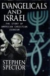 SPECTOR, Stephen - Evangelicals and Israel - The Story of American Christian Zionism.