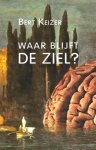 Keizer , Bert . [ isbn 9789047705581 ] - Waar Blijft de Ziel ? ( Dit essay is geschreven met de humor en de nuchtere gevoeligheid die Bert Keizer eigen zijn. Hij verzet zich tegen het populaire idee dat 'wij ons brein zijn' en vraagt zich af wanneer en waarom wij vinden dat plant, dier en -