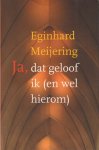 Eginhard Meijering - Ja, dat geloof ik (en wel hierom)