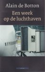 Botton, Alain de - Een week op de luchthaven Botton, Alain de - Een week op de luchthaven