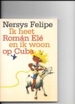 Felipe - Ik heet roman ele en ik woon op cuba / druk 1