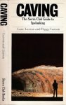 Larson, Lane - Caving: The Sierra Club guide to spelunking