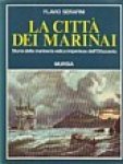 Serafini, Flavio - La Citta del Marinai, bibliotheca Del Mare 166