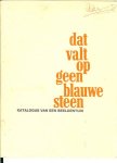 Meulen, Sjoukje van der tekst  .. Heuvel, Thea van den foto's  ..  iets om te onthouden - Dat valt op geen blauwe steen, katalogus van een beeldentuin met plattegrond van .. 5 Juli tot en met 5 Oktober 1991