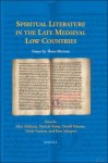 John Arblaster, Patricia Stoop, Dani l Ermens, Veerle Fraeters, Kees Schepers (eds) - Spiritual Literature in the Late Medieval Low Countries. Essays by Thom Mertens