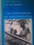 Spengen W. van (red.) - Van Kolonialisme tot zelfontwikkeling: opstellen over mondiale ongelijkheid en maatschappelijke veranderingen in de Derde Wereld