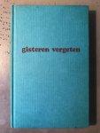 I. van Veen-Van der Vlies - Gisteren vergeten I. van Veen-Van der Vlies - Gisteren vergeten