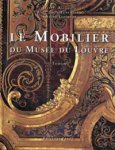 Alcouffe, Daniel. Anne Dion-Tenenbaum, Amaury Lefebure, Bill G.B. Pallot: - Le mobilier du Musée du Louvre.