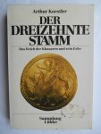 Koestler, Arthur - Der dreizehnte Stamm - Das Reich der Khasaren und sein Erbe